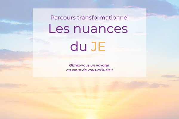 Parcours transformationnel - Les nuances du JE Parcours transformationnel - Les nuances du JE