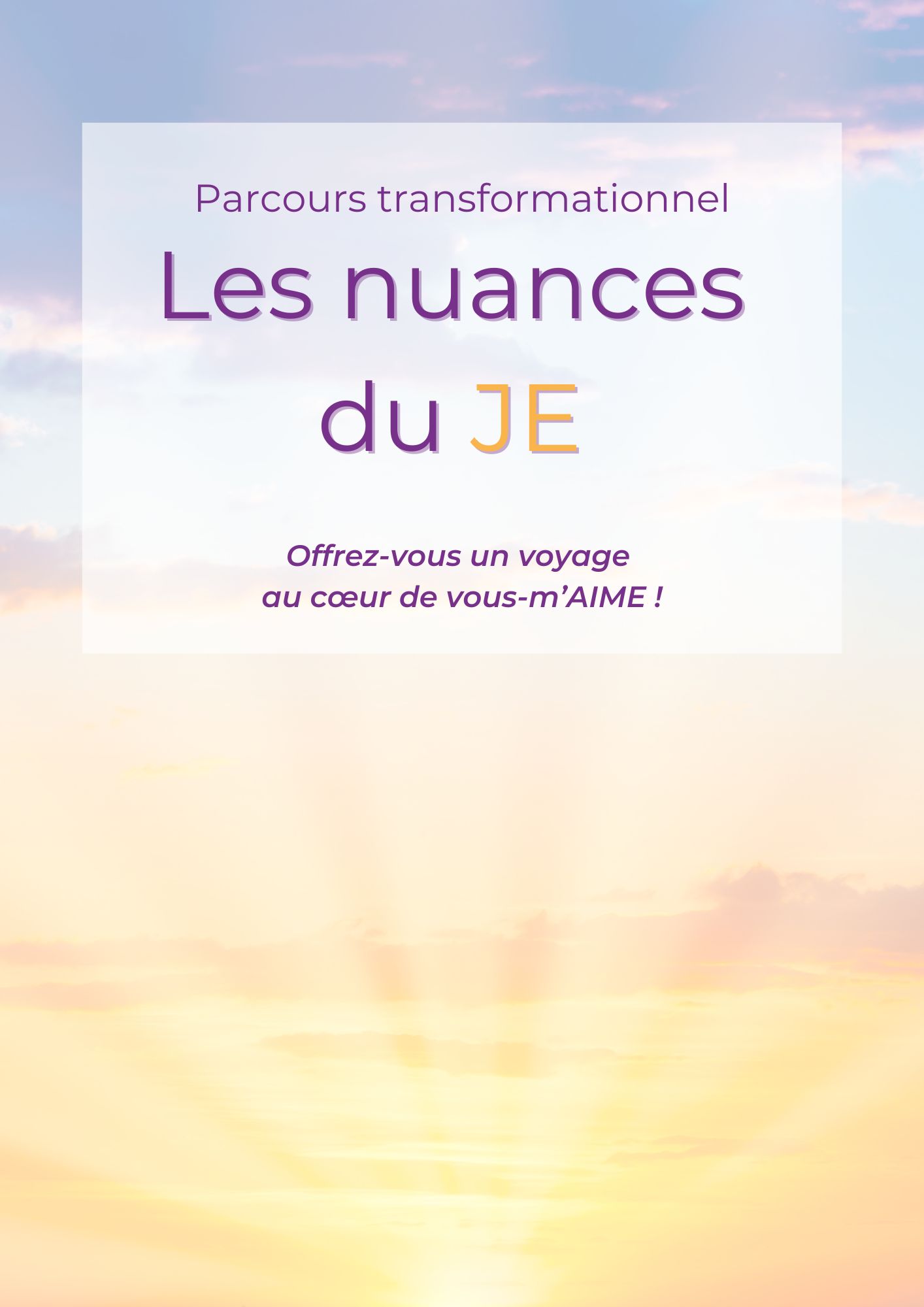 Les nuances du JE - Parcours transformationnel - Formation - Centre Univers Soi Les nuances du JE - Parcours transformationnel - Formation - Centre Univers Soi