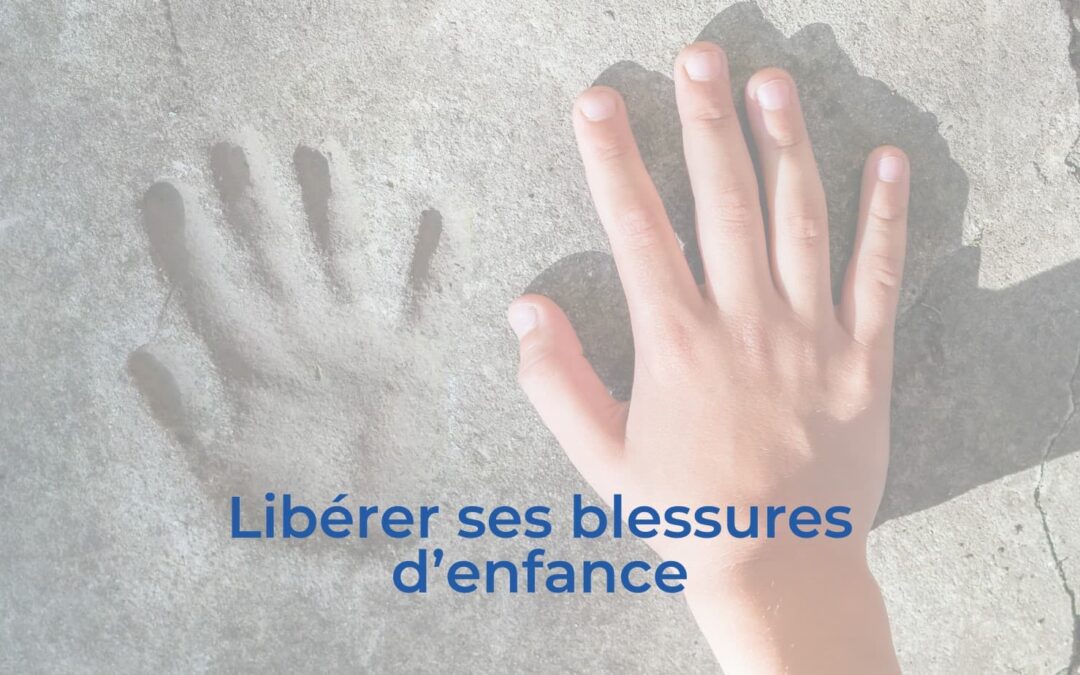 Libérer ses blessures d’enfance